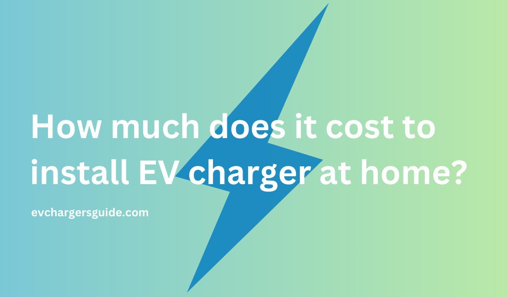 how much cost to install EV charger at home